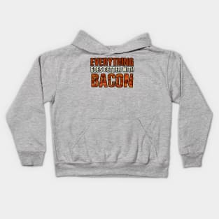 EVERYTHING GOES BETTER WITH BACON Kids Hoodie